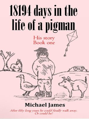 cover image of 18194 days in the life of a pigman